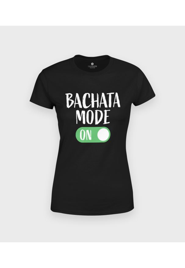 MegaKoszulki - Koszulka damska Bachata mode on. Materiał: bawełna