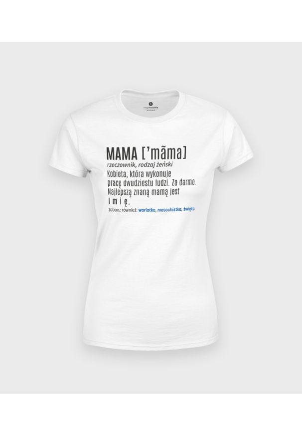 MegaKoszulki - Koszulka damska Mama definicja (+ IMIĘ). Materiał: bawełna