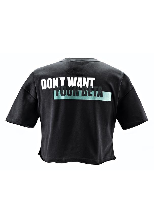 FELSENFEST - Crop-Top Damski Dont want your Beta. Okazja: na co dzień. Kolor: czarny. Materiał: lycra, bawełna. Wzór: nadruk. Sezon: lato. Styl: casual